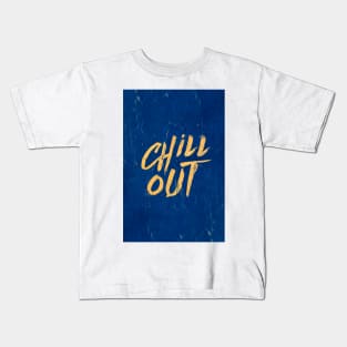 Chill out Positive Inspirational Quote Kids T-Shirt